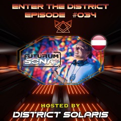 District Solaris Present "Enter The District" #034 (Guest Mix by Futurum Sonat)