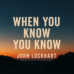 When You Know, You Know