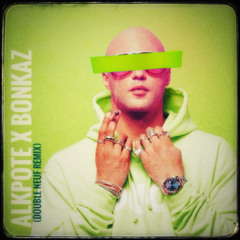 Alkpote x Bonkaz (Double Neuf REMIX)