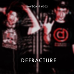 RAVËCAST.002 by Defracture [SVK]