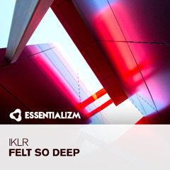 IKLR - Felt So Deep