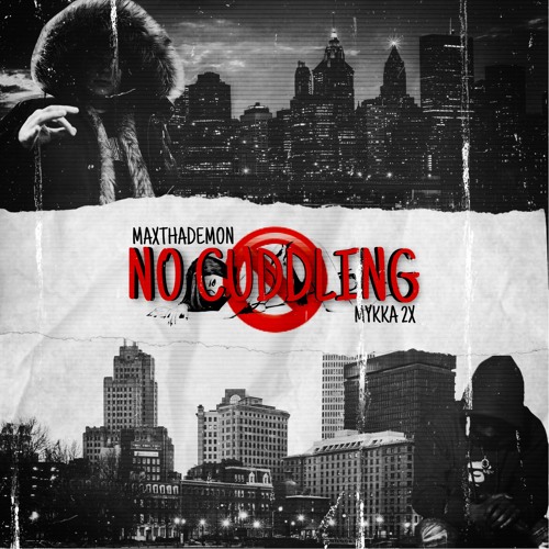 MaxThaDemon (Feat. Mykka 2x)- No Cuddling (Official Audio)