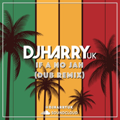 If A No Jah (Dub Remix) - DJ HarryUK