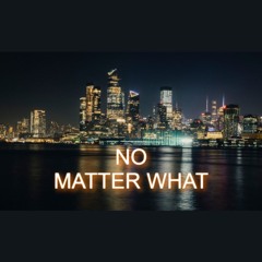 No Matter What