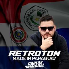Retroton Made In Paraguay - Dj Carlos Miguel