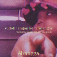 sudah jangan ke jatinangor - (cover the panas dalam bank ft jason ranti)