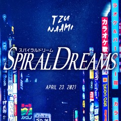 TZUNAAMI @ SPIRAL DREAMS [2021.04.23]