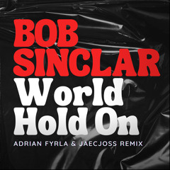 Bob Sinclar - World Hold On (Adrian Fyrla & Jaecjoss Remix)