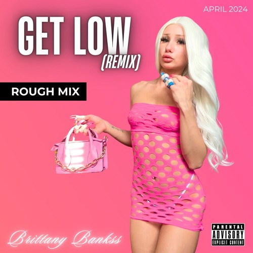 Get Low (remix) ROUGH MIX - BRITTANY BANKSS