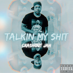 Crashout Jah - Talkin My Shit