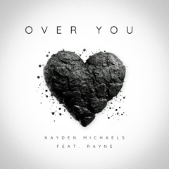 Kayden Michaels Feat. Rayne - Over You (03/26/2024)