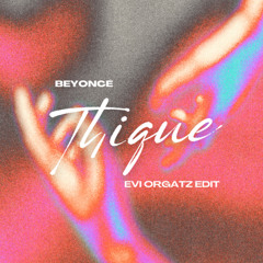 Beyonce - THIQUE (Evi Orgatz Edit) *FREE DOWNLOAD*