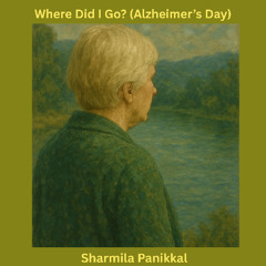 Where Did I Go? (Alzheimer’s Day)