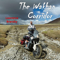 View EBOOK 📰 The Wakhan Corridor: A Motorcycle Journey into Central Asia by  Lawrenc