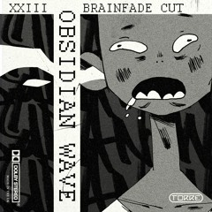 Obsidian Wave - Brainfade Cut