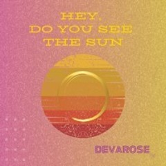 Hey, do you see the sun