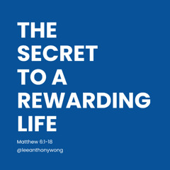 Matthew 6 and 23 // The Secret to a Rewarding Life