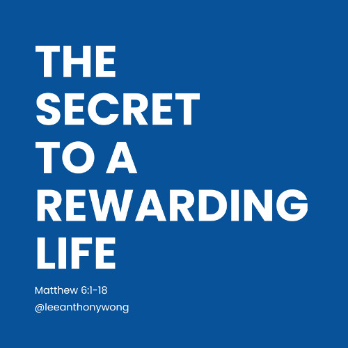 Matthew 6 and 23 // The Secret to a Rewarding Life