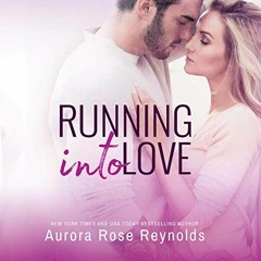 [GET] KINDLE PDF EBOOK EPUB Running Into Love by  Aurora Rose Reynolds,Carly Robins,A