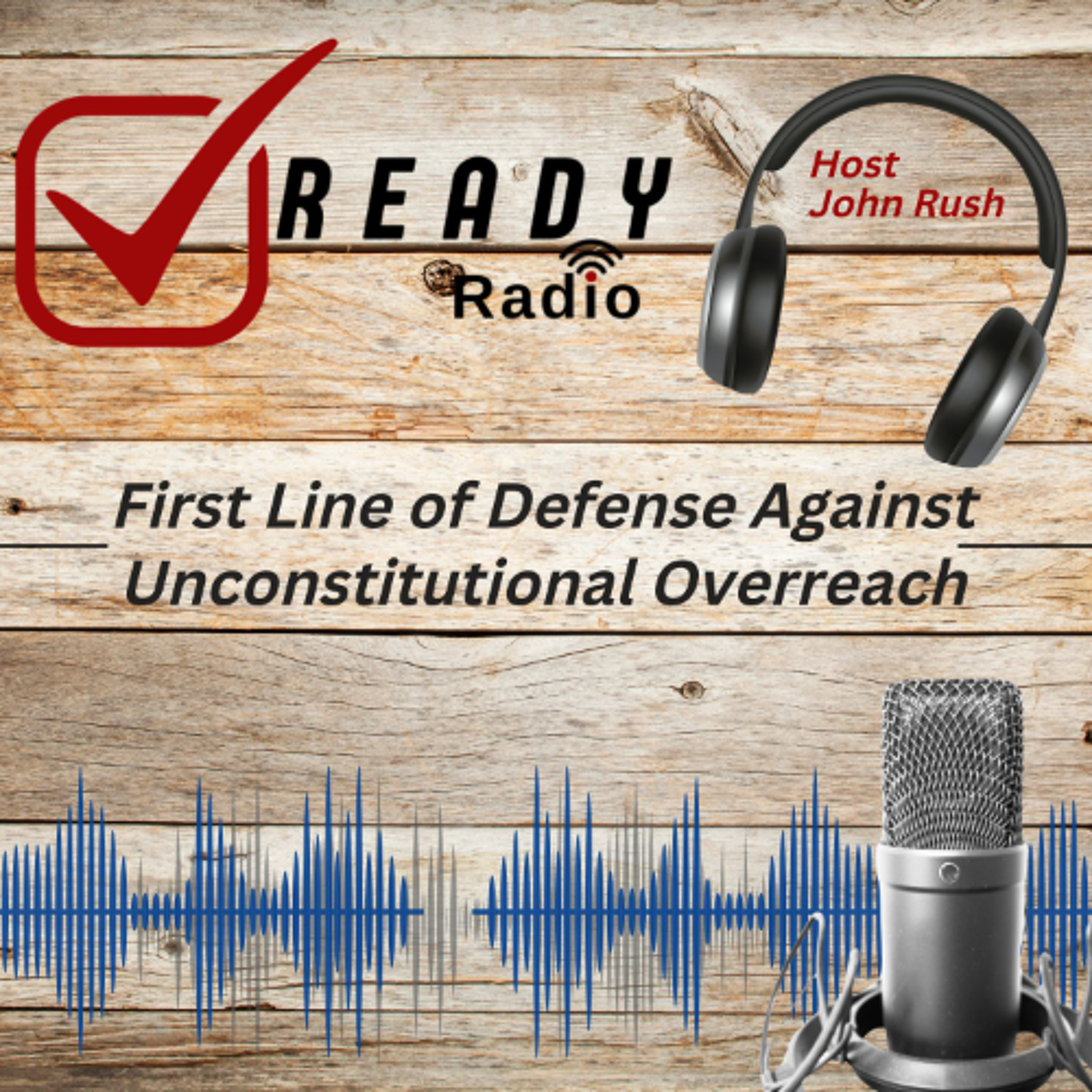 READY RADIO: First Line of Defense Against Unconstitutional Overreach 4.11.25 episode artwork
