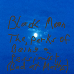 The Perks of Being a Pessimist (Bad at Maths)