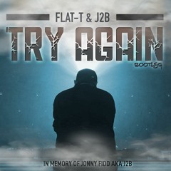 Flat T & J2B - Try Again Bootleg [FREE DOWNLOAD]