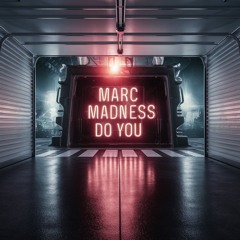Marc Madness - Do You