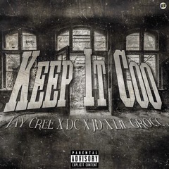 Jay Cree Feat. DC X Lil Grocc X JD - Keep It Coo