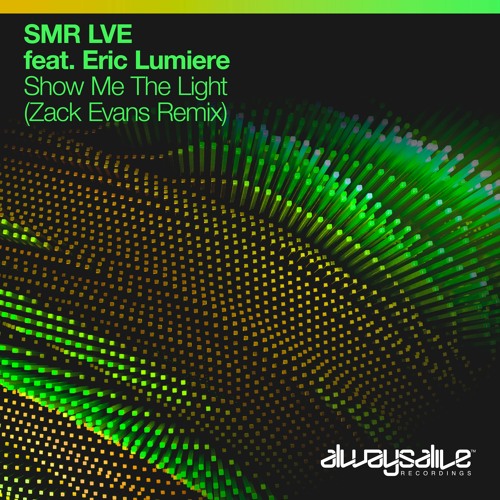 SMR LVE Feat. Eric Lumiere - Show Me The Light (Zack Evans Remix)