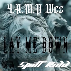 Lay Me Down Ft. Spiff Kidd