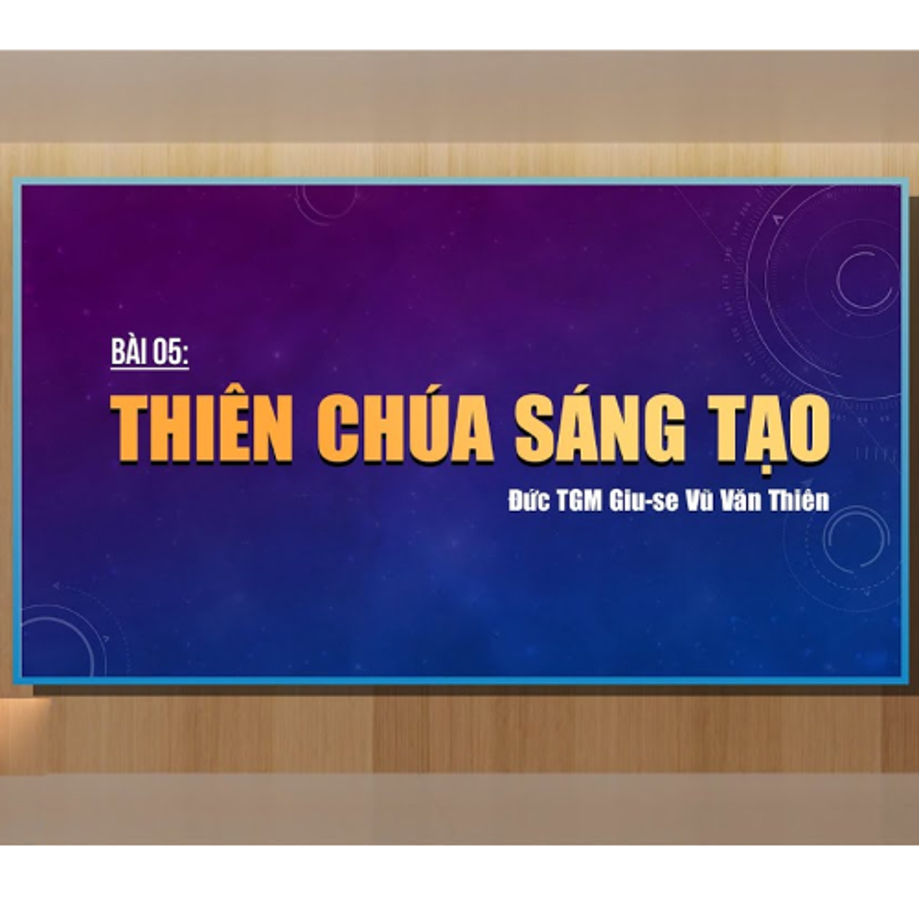 Bài 05_ Thiên Chúa sáng tạo _ Giáo lý cho người trưởng thành
