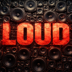 LOUD