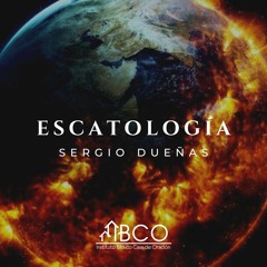 17 de mayo de 2023 - Introducción a la escatología - Sergio Dueñas