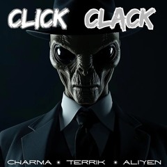 Terrik x Charma x ALIYEN - Click Clack