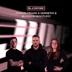 BLACKPINK - JUMP(R-Frame & Sennetix & Blossom Bootleg)[FREE DOWNLOAD]