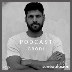 Sunexplosion Podcast #30 - BRODI (Melodic Techno, Progressive House DJ Mix)