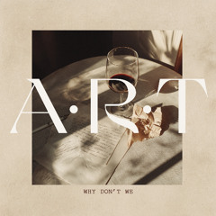 A.R.T & The Ikonics - Why Dont We