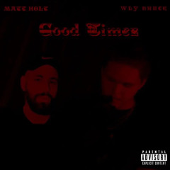 WLY Bruce- Good Timez(feat. MATT HOLT)