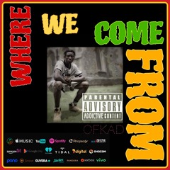 Where We Come From _ OFKAD