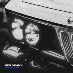 Ben Veaux - Talk Up