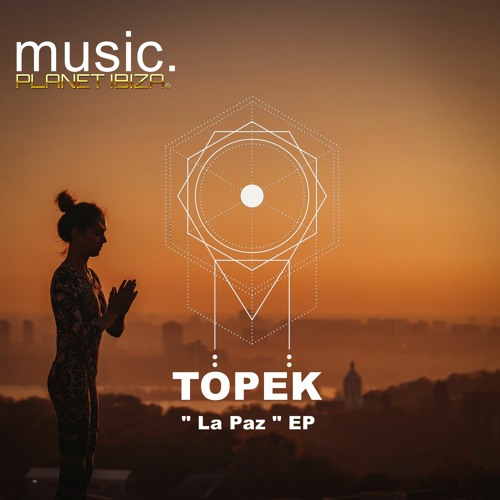 Topek - La Paz [Planet Ibiza Music]