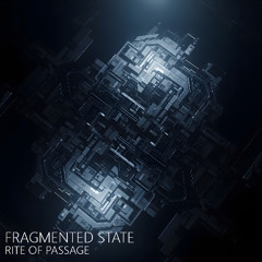 Fragmented State - Rite of Passage (Original Mix)