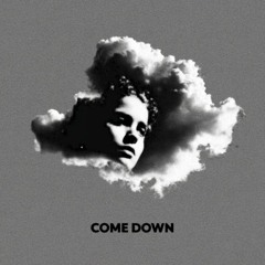 Come Down