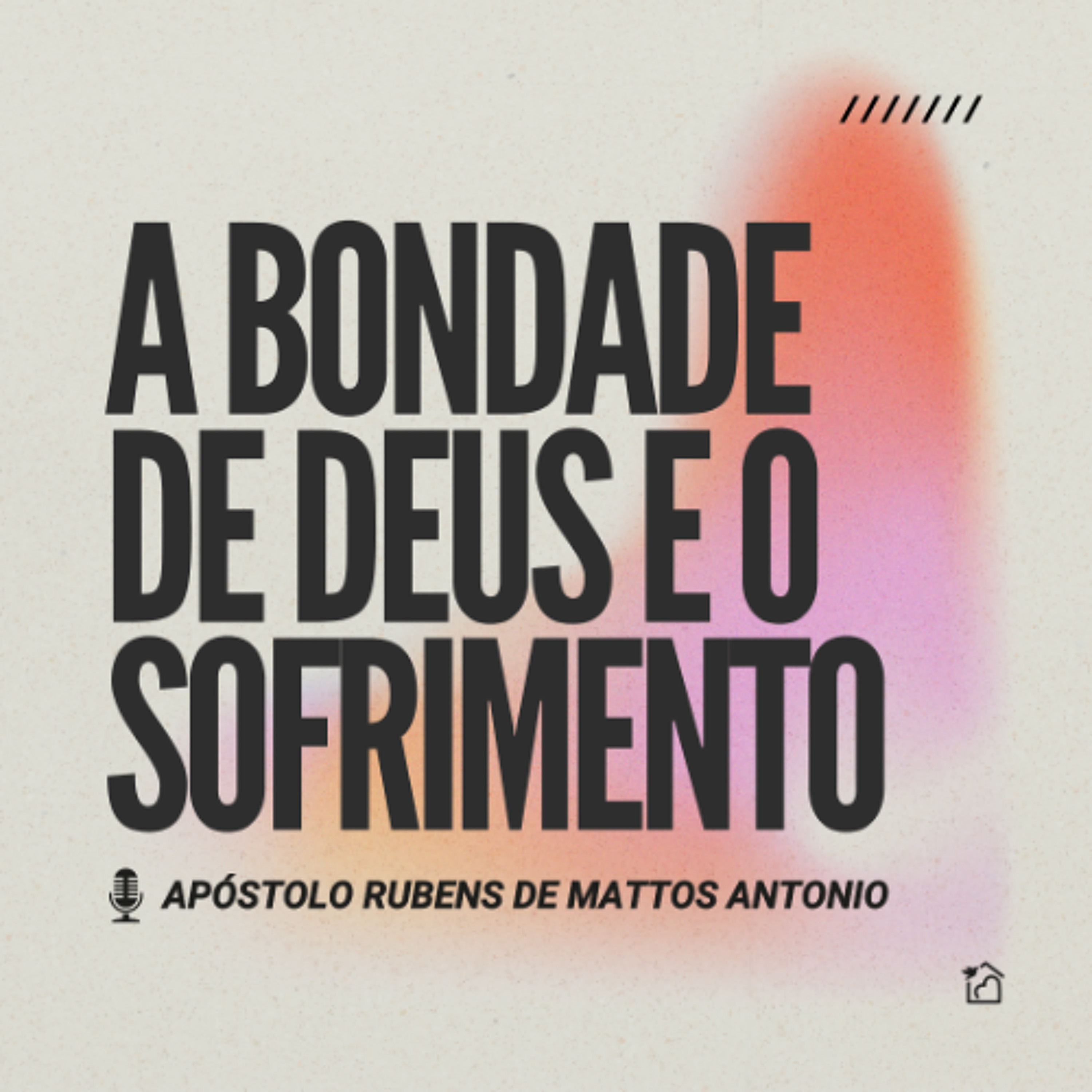 A Bondade de Deus e o Sofrimento - Apóstolo Rubens de Mattos Antonio 04/05/2025 episode artwork