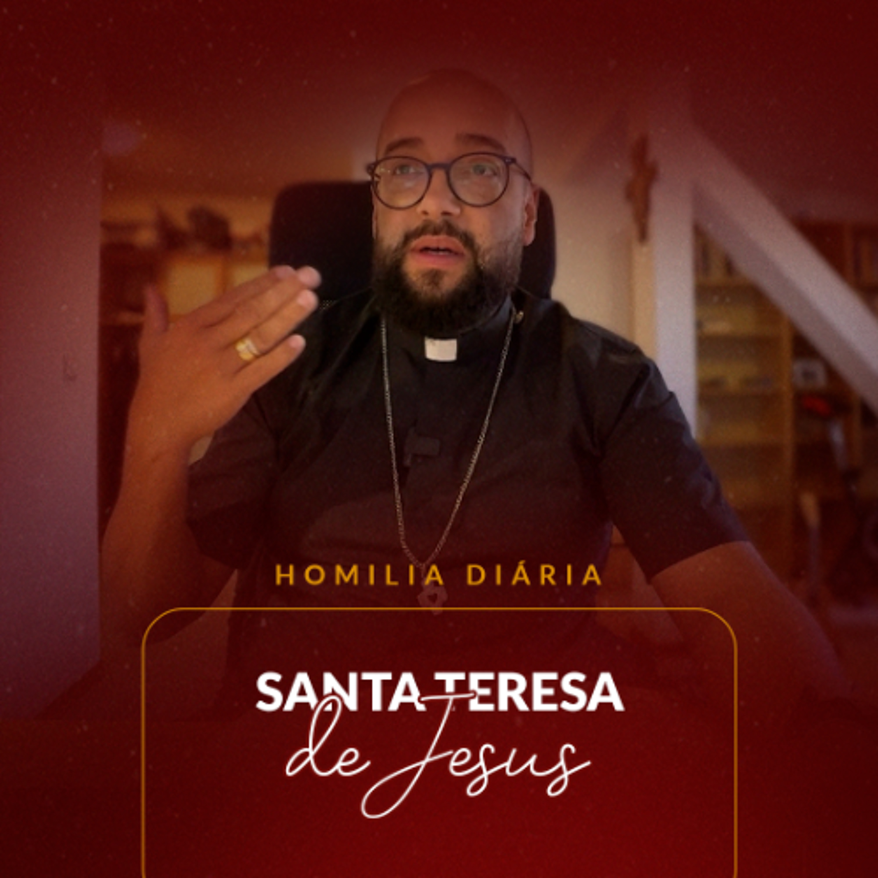 Homilia Diária - Santa Teresa de Jesus | 2025.10.15