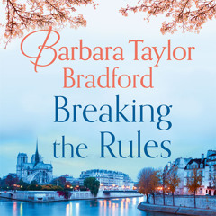 Breaking The Rules, By Barbara Taylor Bradford, Read by Zoe-Anne Phillips
