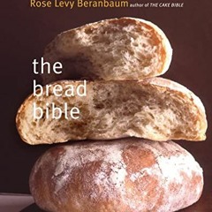 [READ] [PDF EBOOK EPUB KINDLE] The Bread Bible by  Rose Levy Beranbaum,Alan Witschonk