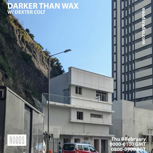 Noods Radio - Darker Than Wax w/ Dexter Colt (8th February 2024)