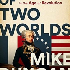 [ACCESS] PDF 🖊️ Hero of Two Worlds: The Marquis de Lafayette in the Age of Revolutio