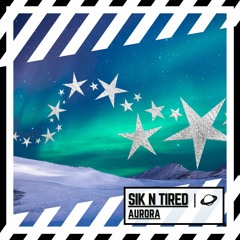 Sik N' Tired - Aurora
